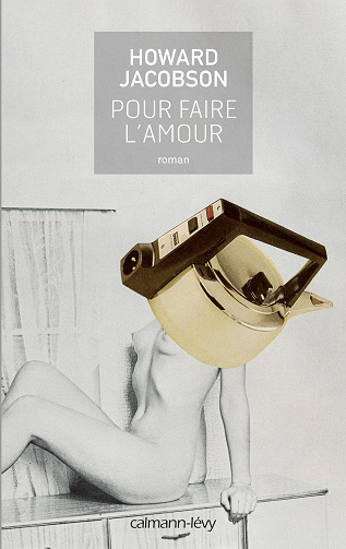 Pour faire l'amour - Howard Jacobson (2016)