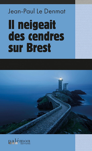 Il neigeait des cendres sur Brest -  Jean-Paul Le Denmat (2024)