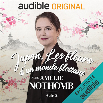 Japon, les fleurs d'un monde flottant avec Amélie Nothomb - Amélie Nothomb (2023)