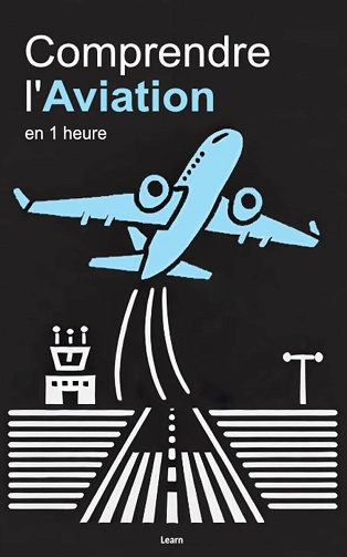 Learn - Comprendre l'Aviation, en 1 heure (Comprendre en 1 heure) (2024)