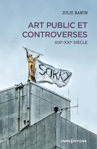 Art public et controverses - XIXe-XXIe siècle -  Julie Bawin (2024)