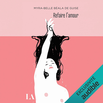 Refaire l’amour - Myra Belle Béala De Guise (2024)