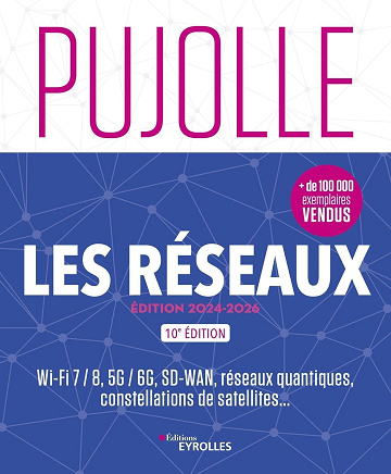 Les Réseaux - Édition 2024-2026: Wi-Fi 7 / 8, 5G / 6G, réseaux quantiques, constellations de satellites... - Guy Pujolle (2024)