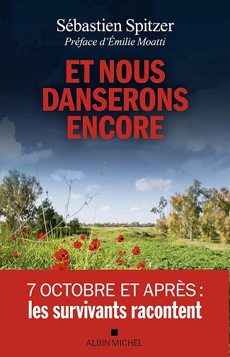 Sébastien Spitzer - Et nous danserons encore: 7 octobre et après : les survivants racontent (2024)