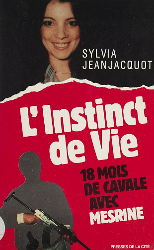 L'Instinct de vie : 18 mois de cavale avec Mesrine -  Sylvia Jeanjacquot (1988)