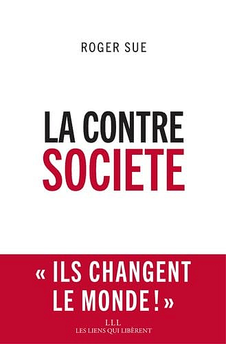 La contre société -  Roger Sue (2016)