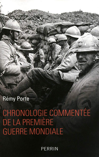 Chronologie commentée de la Première Guerre mondiale -  Rémy Porte (2011)