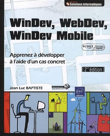WinDev, WebDev, Windev Mobile - Apprenez à développer à l'aide un cas concret [2ième édition] - Jean-Luc Baptiste (2010)