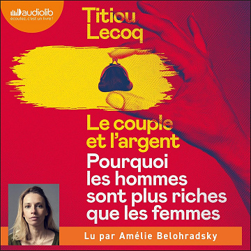 Le Couple et l'argent: Pourquoi les hommes sont plus riches que les femmes - Titiou Lecoq (2023)