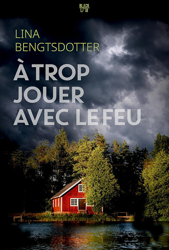 A trop jouer avec le feu -  Lina Bengtsdotter (2024)