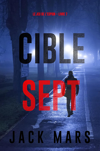 Cible sept (Le jeu de l’espion – Livre 7) - Jack Mars (2024)