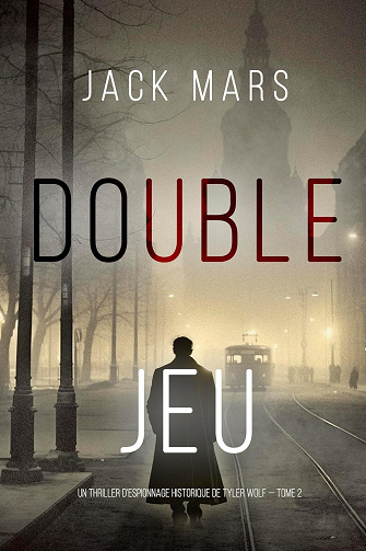 Double Jeu (Un thriller d’espionnage historique de Tyler Wolf — Tome 2) - Jack Mars (2024)