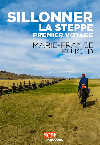 Silloner la steppe: Premier voyage - Marie-France Bujold (2024)