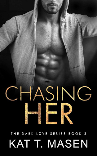 Dark Love, Tome 3 : Chasing Her - Kat T. Masen (2024)