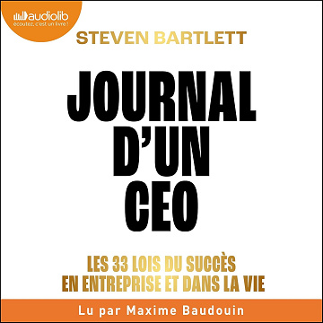 Journal d'un CEO: Les 33 lois du succès en entreprise et dans la vie - Steven Bartlett (2024)