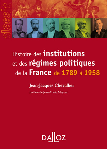 Histoire des institutions et des régimes politiques de la France de 1789 à 1958 - Jean-Jacques Chevallier (2009)