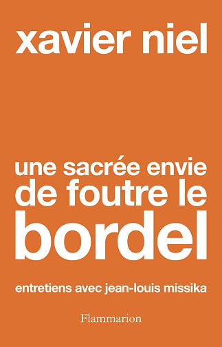 Une sacrée envie de foutre le bordel: Entretiens avec Jean-Louis Missika -  Xavier Niel (2024)