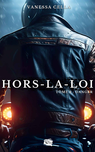 Hors-la-loi, Tome 2 : Danger - Vanessa Cella