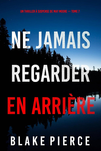May Moore, Tome 7 : Ne Jamais Regarder En Arrière - Blake Pierce (2024)