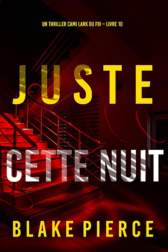 Cami Lark, Tome10 : Juste cette nuit - Blake Pierce (2024)