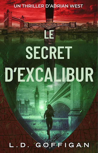 L.D. Goffigan - Le Secret D’Excalibur: Un Thriller D’Adrian West (2024)