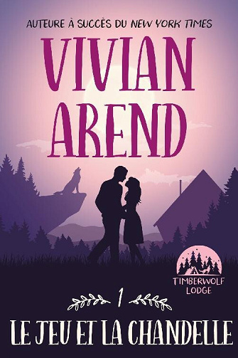 Timberwolf Lodge, Tome 1 : Le Jeu et la Chandelle - Vivian Arend (2024)