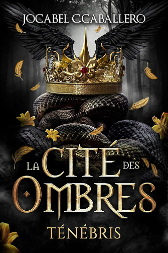 Ténébris, Tome 1 : La Cité des Ombres - Jocabel C. Caballero (2024)
