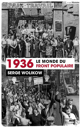 1936, le monde du front populaire - Serge Wolikow