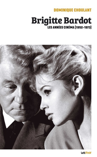 Brigitte Bardot, les années cinéma (1952-1973) - Dominique Choulant (2024)
