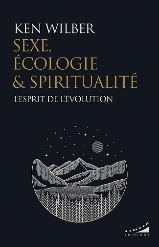 Sexe, écologie et spiritualité - L'esprit de l'évolution -  Ken Wilber (2024)