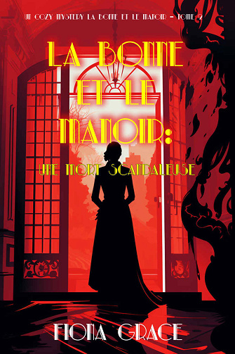 Un cozy mystery La Bonne et le Manoir, Tome 2 : Une mort scandaleuse - Fiona Grace (2024)