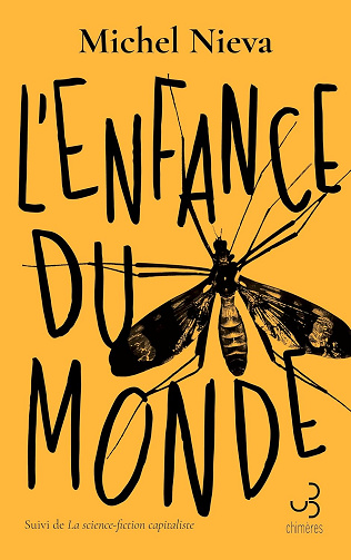 L'enfance du monde: Suivi de La Science-fiction capitaliste -  Michel E. Nieva (2024)