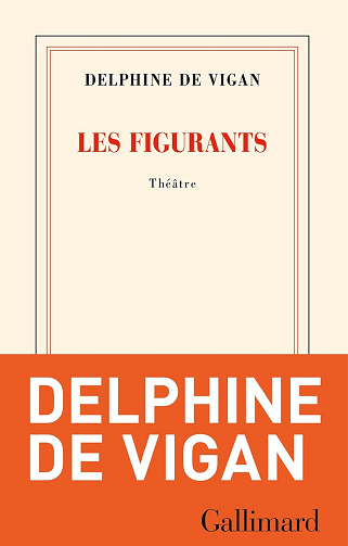 Les Figurants - Delphine de Vigan