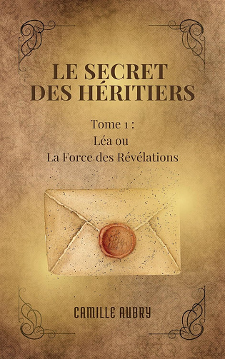 Le Secret des Héritiers, Tome 1 : Léa ou la force des révélations - Camille Aubry (2024)