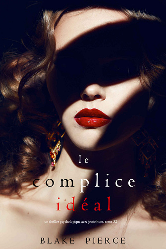 Jessie Hunt, Tome 32 : Le Complice Idéal - Blake Pierce (2024)
