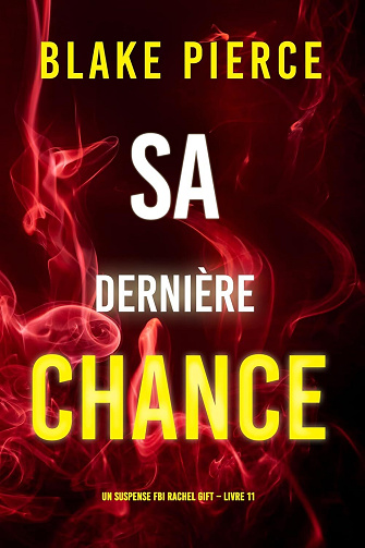 Rachel Gift, Tome 11 : Sa Dernière Chance - Blake Pierce (2024)