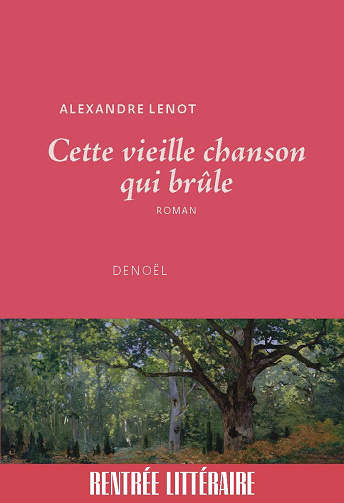 Cette vieille chanson qui brûle - Alexandre Lenot (2024)