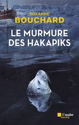 Le murmure des hakapiks - Roxanne Bouchard (2024)