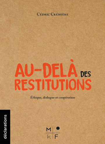 Au-delà des restitutions : Ethique, dialogue et coopération - Cédric Crémière (2024)