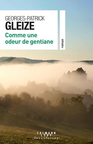 Comme une odeur de gentiane -  Georges-Patrick Gleize (2024)