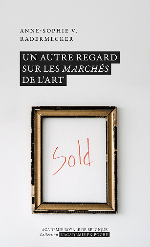 Un autre regard sur les marchés de l'art - Anne-Sophie V. Radermecker (2024)