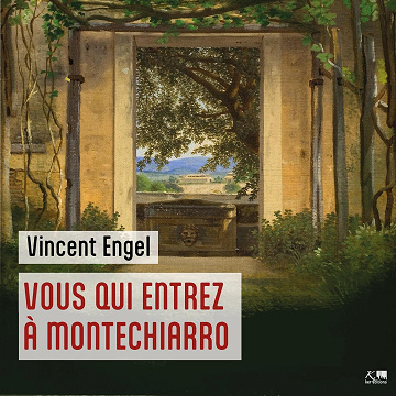 Vous qui entrez à Montechiarro - Vincent Engel (2023)
