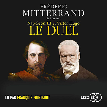 Napoléon III et Victor Hugo, le duel - Frédéric Mitterrand (2020)