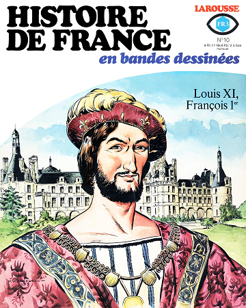 Histoire de France en BD - Tome 10 - Louis XI, Francois 1er