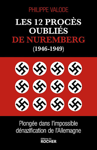 Les 12 procès oubliés de Nuremberg (1946-1949): Plongée dans l'impossible dénazification de l'Allemagne -  Philippe Valode (2023)