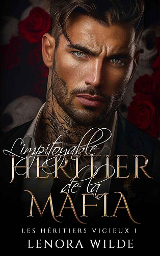 Les Héritiers Vicieux, Tome 1 : L'impitoyable Héritier de la Mafia - Lenora Wilde (2024)