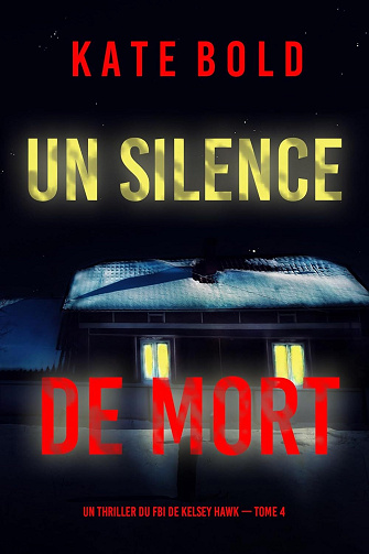 Kelsey Hawk, Tome 4 : Un silence de mort - Kate Bold (2024)