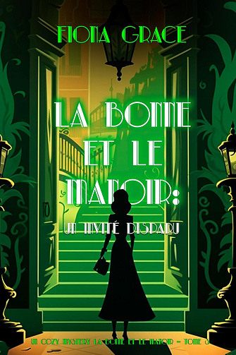 Un cozy mystery La Bonne et le Manoir, Tome 3 : Un Invité disparu - Fiona Grace (2024)