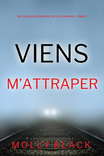 Caitlin Dare, Tome 4 : Viens M'Attraper - Molly Black (2024)
