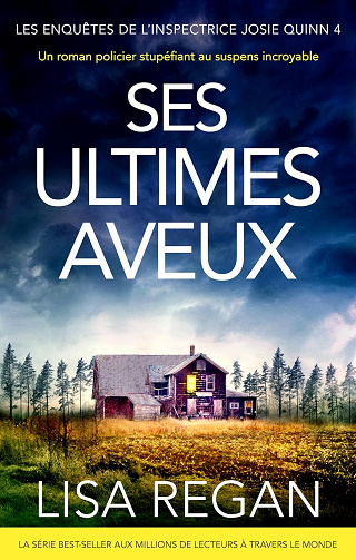 Ses Ultimes Aveux: Un roman policier stupéfiant au suspens incroyable (Les enquêtes de l'inspectrice Josie Quinn t. 4) -  Lisa Regan (2024)